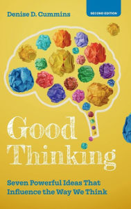 Title: Good Thinking: Seven Powerful Ideas That Influence the Way We Think, Author: Denise D. Cummins