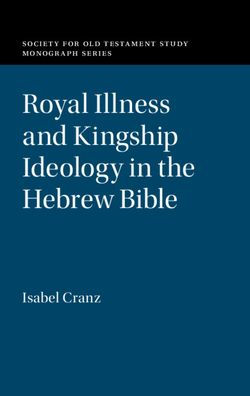 Royal Illness and Kingship Ideology the Hebrew Bible