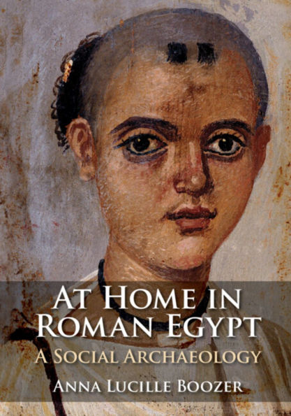 At Home Roman Egypt: A Social Archaeology