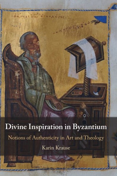 Divine Inspiration Byzantium: Notions of Authenticity Art and Theology