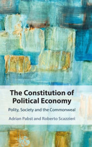 Google books in pdf free downloads The Constitution of Political Economy: Polity, Society and the Commonweal