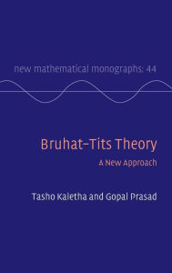 Title: Bruhat-Tits Theory: A New Approach, Author: Tasho Kaletha