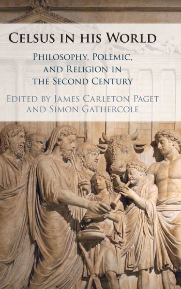 Celsus his World: Philosophy, Polemic and Religion the Second Century