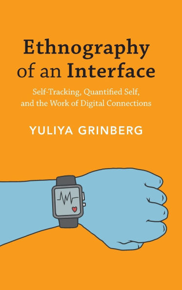 Ethnography of an Interface: Self-Tracking, Quantified Self, and the Work of Digital Connections