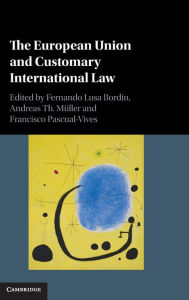 Title: The European Union and Customary International Law, Author: Fernando Lusa Bordin