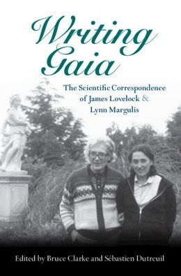 Writing Gaia: The Scientific Correspondence of James Lovelock and Lynn Margulis