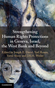 Title: Strengthening Human Rights Protections in Geneva, Israel, the West Bank and Beyond, Author: Joseph E. David