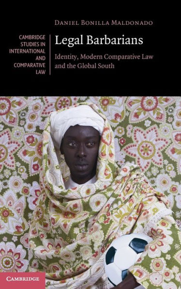 Legal Barbarians: Identity, Modern Comparative Law and the Global South