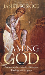 Download books online ebooks Naming God: Addressing the Divine in Philosophy, Theology and Scripture