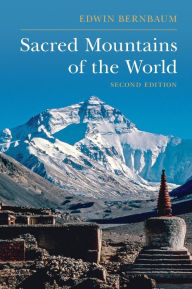 Title: Sacred Mountains of the World, Author: Edwin Bernbaum