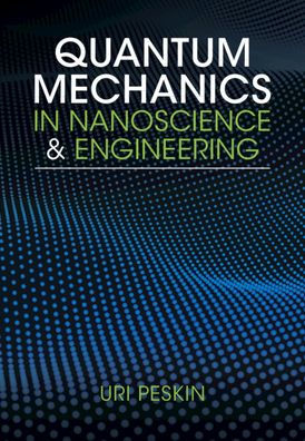 Quantum Mechanics in Nanoscience and Engineering