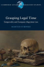 Grasping Legal Time: Temporality and European Migration Law