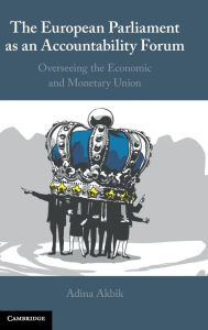 Title: The European Parliament as an Accountability Forum: Overseeing the Economic and Monetary Union, Author: Adina Akbik