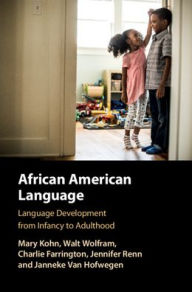 Title: African American Language: Language development from Infancy to Adulthood, Author: Mary Kohn