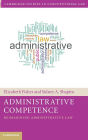 Administrative Competence: Reimagining Administrative Law