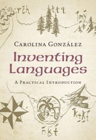 Title: Inventing Languages: A Practical Introduction, Author: Carolina González