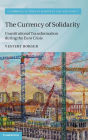 The Currency of Solidarity: Constitutional Transformation during the Euro Crisis