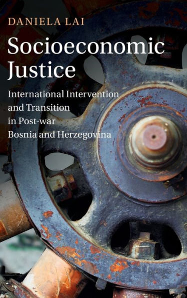 Socioeconomic Justice: International Intervention and Transition Post-war Bosnia Herzegovina
