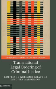 Title: Transnational Legal Ordering of Criminal Justice, Author: Gregory Shaffer