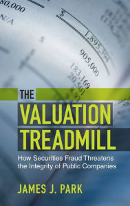 Free mp3 download audiobook The Valuation Treadmill: How Securities Fraud Threatens the Integrity of Public Companies 9781108940412 by James J. Park RTF FB2