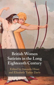 Epub ipad books download British Women Satirists in the Long Eighteenth Century (English literature) by Amanda Hiner, Elizabeth Tasker Davis