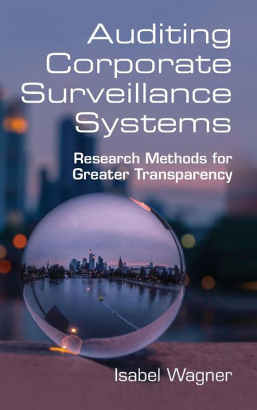 Auditing Corporate Surveillance Systems: Research Methods for Greater Transparency