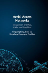 Title: Aerial Access Networks: Integration of UAVs, HAPs, and Satellites, Author: Lingyang Song