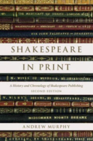 Shakespeare Print: A History and Chronology of Publishing