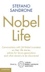 Nobel Life: Conversations with 24 Nobel Laureates on their Life Stories, Advice for Future Generations and What Remains to be Discovered