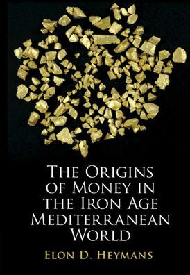 the Origins of Money Iron Age Mediterranean World