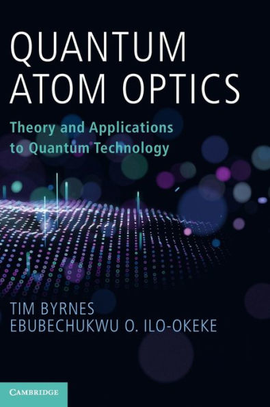 Quantum Atom Optics: Theory and Applications to Technology