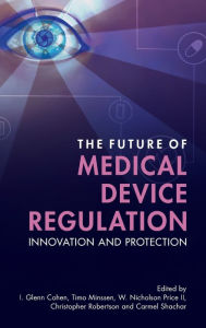 Title: The Future of Medical Device Regulation: Innovation and Protection, Author: I. Glenn Cohen