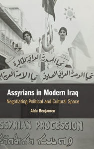 Free e books for downloads Assyrians in Modern Iraq: Negotiating Political and Cultural Space