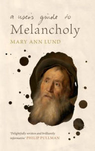 Title: A User's Guide to Melancholy, Author: Mary Ann Lund