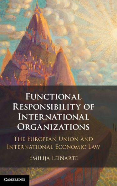 Functional Responsibility of International Organisations: The European Union and Economic Law