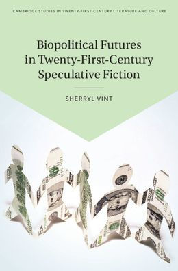 Biopolitical Futures Twenty-First-Century Speculative Fiction