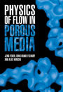 Physics of Flow in Porous Media