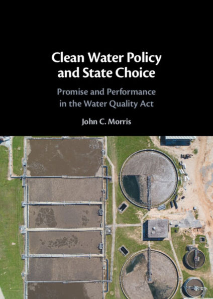 Clean Water Policy and State Choice: Promise Performance the Quality Act