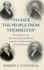 'To Save the People from Themselves': The Emergence of American Judicial Review and the Transformation of Constitutions