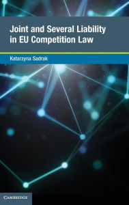 Title: Joint and Several Liability in EU Competition Law, Author: Katarzyna Sadrak