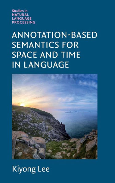 Annotation-Based Semantics for Space and Time in Language