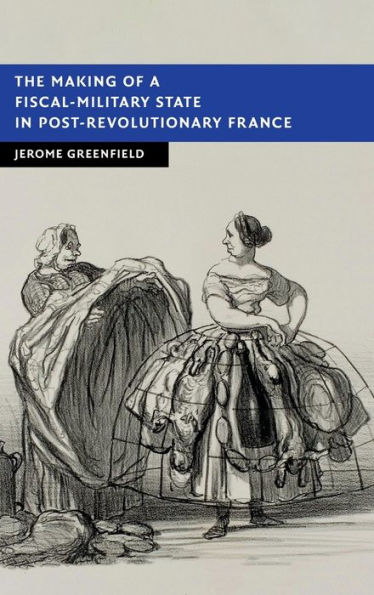 The Making of a Fiscal-Military State Post-Revolutionary France