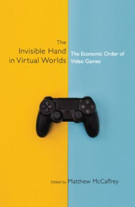 The Invisible Hand in Virtual Worlds: The Economic Order of Video Games