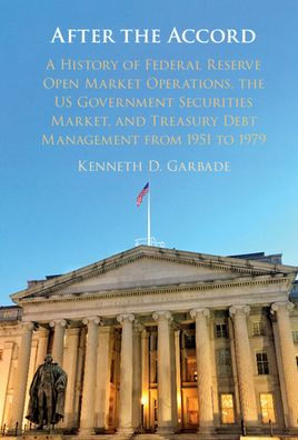 After the Accord: A History of Federal Reserve Open Market Operations, US Government Securities Market, and Treasury Debt Management from 1951 to 1979