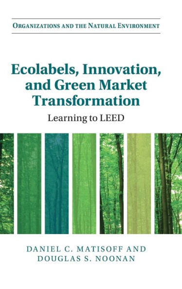 Ecolabels, Innovation, and Green Market Transformation: Learning to LEED