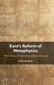 Title: Kant's Reform of Metaphysics, Author: Karin de Boer