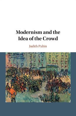 Modernism and the Idea of Crowd