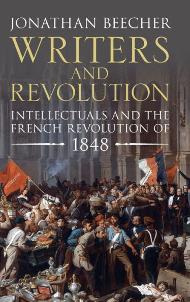 Writers and Revolution: Intellectuals the French Revolution of 1848