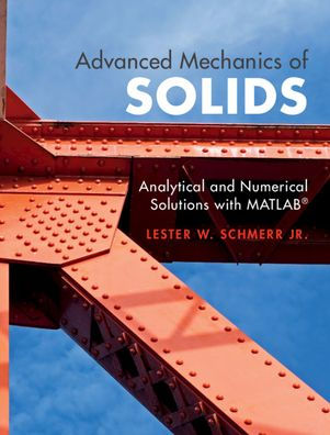 Advanced Mechanics of Solids: Analytical and Numerical Solutions with MATLAB®