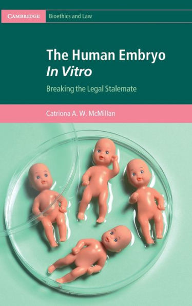 The Human Embryo In Vitro: Breaking the Legal Stalemate